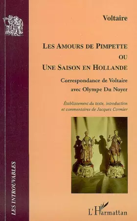Les amours de Pimpette ou une saison en Hollande - correspondance de Voltaire avec Olympe du Noyer