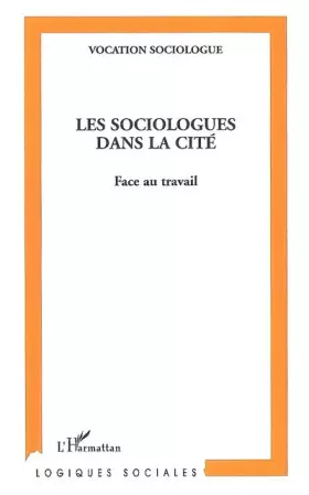 Sociologues dans la cité - face au travail