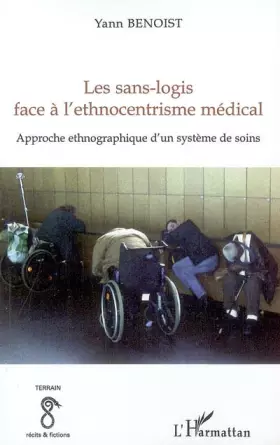 Sans logis face à l'ethnocentrisme médical - approche ethnographique d'un système de soins