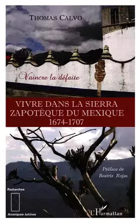 Vivre dans la sierra zapotèque du mexique 1674-1707 - vaincre la défaite