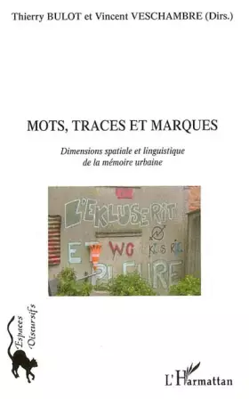 Mots, traces et marques - dimensions spatiale et linguistique de la mémoire urbaine