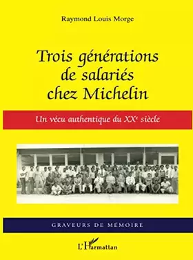 Trois générations de salariés chez Michelin - un vécu authentique