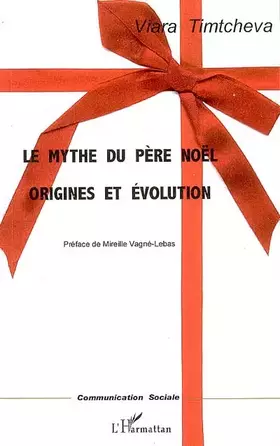 Le mythe du père noël - origines et évolution