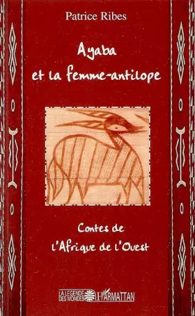 Ayaba et la femme antilope - contes de l'afrique de l'ouest