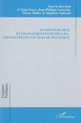 Action publique et changements d'échelles - les nouvelles focales du politique