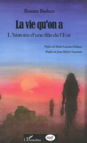 La vie qu'on a - l'histoire d'une fille de l'Est