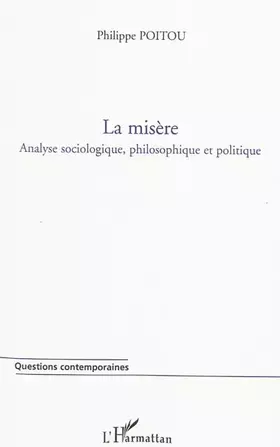 La misère - analyse sociologique, philosophique et politique