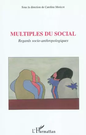 Multiples du social - regards socio-anthropologiques