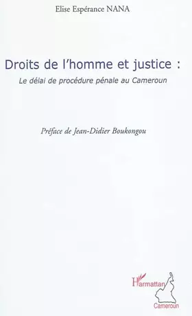 Droits de l'homme et justice: le délai de procédure pénale au cameroun