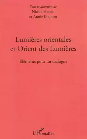 Lumières orientales et Orient des Lumières - éléments pour un dialogue