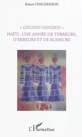 "goudou goudou" - Haïti - une année de terreurs, d'erreurs et de rumeurs