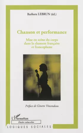 Chanson et performance - mise en scène du corps dans la chanson française et francophone