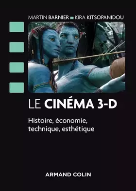 Le cinéma 3-D - Histoire, économie, technique, esthétique: Histoire, économie, technique, esthétique - Martin Barnier, Kira Kitsopanidou