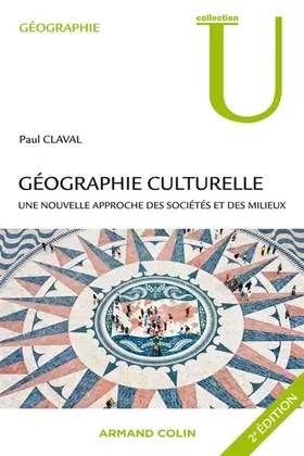 Géographie culturelle - une nouvelle approche des sociétés et des milieux (2e édition)
