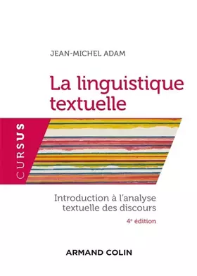 La linguistique textuelle - introduction à l'analyse textuelle des discours (4e édition)