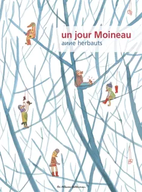 Un jour Moineau - Anne Herbauts, Anne Herbauts, Anne Quévy