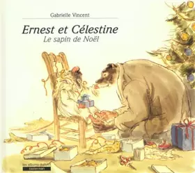 Ernest et Célestine: Le sapin de Noël - Gabrielle Vincent