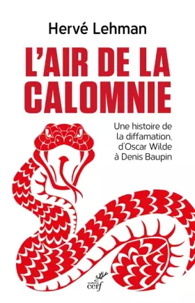 L'air de la calomnie - une histoire de la diffamation, d'Oscar Wilde à Denis Baupin