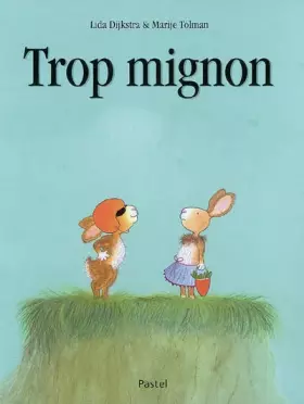 Trop mignon - Marije Tolman, Lida Dijkstra
