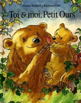 Toi & moi, Petit Ours - Martin Waddell, Barbara Firth