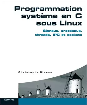 Programmation système en C sous Linux - Christophe Blaess