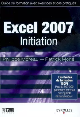 Excel 2007 initiation - guide de formation avec exercices et cas pratiques