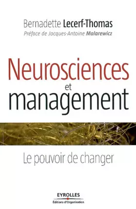 NEUROSCIENCES ET MANAGEMENT. LE POUVOIR DE CHANGER: LE POUVOIR DE CHANGER - LECERF-THOMAS BERNADETTE