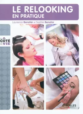 Le relooking en pratique: Savoir enfin vous mettre en valeur de la tête aux pieds. - Laurence Bénatar, Sophie Bénatar