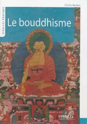 Le bouddhisme - Cécile Becker