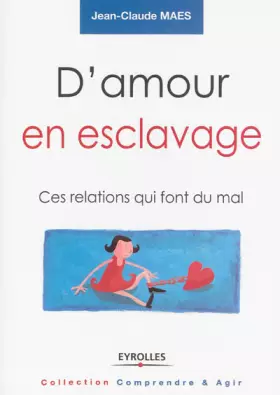 D'amour en esclavage - ces relations qui font mal