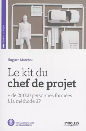 Le Kit du chef de projet: + de 20 000 personnes formées à la méthode 3P. - Hugues Marchat