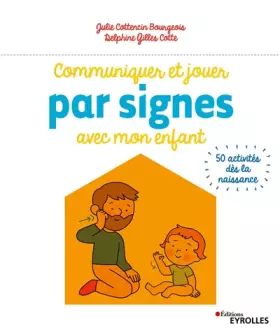 Montessori à la maison: communiquer et jouer par signes avec mon enfant - 50 activités dès la naissance