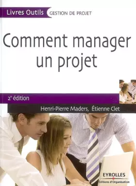 Comment manager un projet (2e édition)
