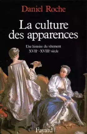 La Culture des apparences: Une histoire du vêtement (XVIIe-XVIIIe siècle)
