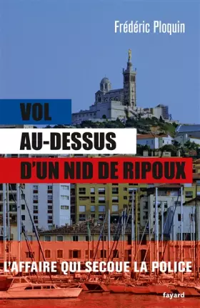 Vol au-dessus d'un nid de ripoux - Frédéric Ploquin