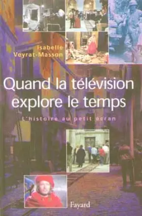 Quand la télévision explore le temps - I. Veyrat-Masson