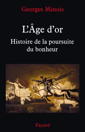 L AGE D'OR HISTOIRE DE POURSUITE DU BONHEUR: Histoire de la poursuite du bonheur