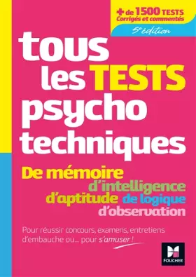 Tous les tests psychotechniques, mémoire, intelligence, aptitude, logique, observation - Concours - Michèle Eckenschwiller, Valérie Beal, Valérie Bonjean