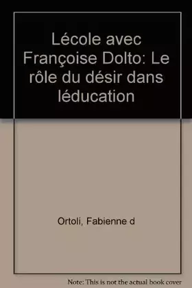 L'école avec Françoise Dolto - le rôle du désir dans l'éducation