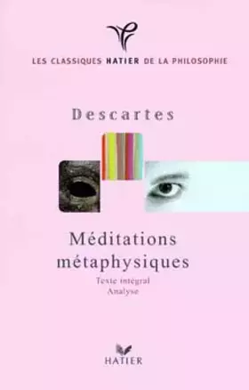 Méditations métaphysiques: Texte intégral, analyse - René Descartes