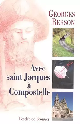 Avec saint Jacques à Compostelle