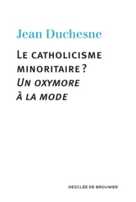 Le catholicisme minoritaire? - un oxymore à la mode