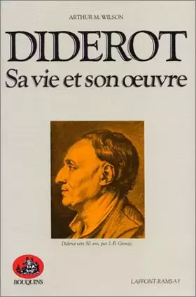 Diderot: Sa vie et son oeuvre - Arthur M. Wilson