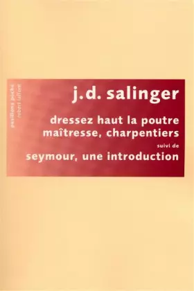 Dressez Haut la Poutre Maîtresse Charpentiers - Salinger J-d