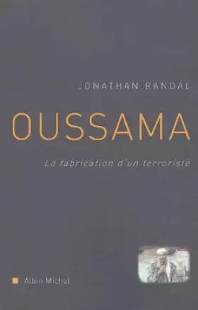 Oussama: la fabrication d'un terroriste