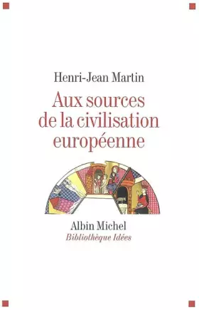 Aux sources de la civilisation européenne