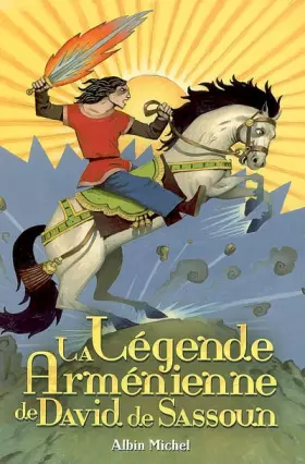 La légende arménienne de David de Sassoun - Jean Gureghian