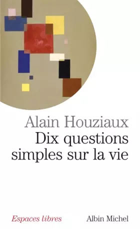 Dix questions simples sur la vie