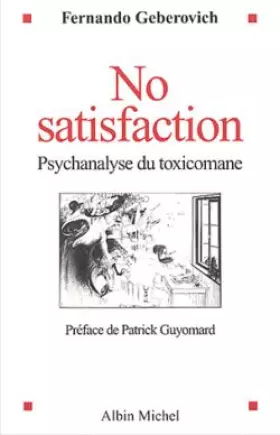 No satisfaction: psychanalyse du toxicomane