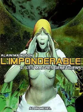 Les maitres généticiens t.3 - l'impondérable